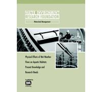 Physical Effects of Wet Weather Flows on Aquatic Habitats : Present Knowledge and Research Needs