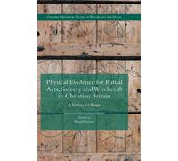 Physical Evidence for Ritual Acts, Sorcery and Witchcraft in Christian Britain
