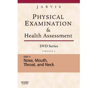 Physical Examination and Health Assessment DVD Series: DVD 3: Nose, Mouth, Throat, and Neck, Version 2, 1e