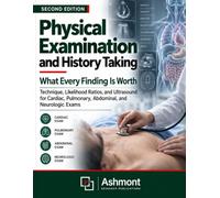 Physical Examination and History Taking: What Every Finding Is Worth: Technique, Likelihood Ratios, and Ultrasound for Cardiac, Pulmonary, Abdominal, and Neurologic Exams