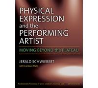 Physical Expression and the Performing Artist : Moving Beyond the Plateau