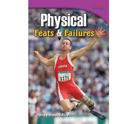 Physical: Feats & Failures