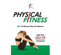 Physical Fitness: XBX 12 Minute Plan for Women