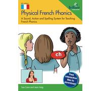 Physical French Phonics: A Sound, Action and Spelling System for Teaching French Phonics
