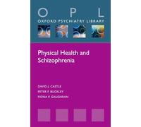 Physical Health and Schizophrenia (Oxford Psychiatry Library) – Oxford University Press