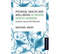 Physical Health And Well-Being In Mental Health Nursing: Clinical Skills For Practice