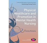 Physical Healthcare and Promotion in Mental Health Nursing (Transforming Nursing Practice Series)