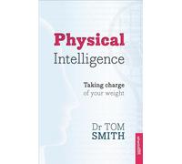 Physical Intelligence: How To Take Charge Of Your Weight
