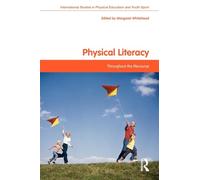 Physical Literacy: Throughout the Lifecourse (Routledge Studies in Physical Education and Youth Sport)