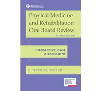 Physical Medicine and Rehabilitation Oral Board Review: Interactive Case Discussions