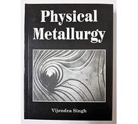Physical Metallurgy [Paperback] [Jan 01, 2010] Vijendra Singh