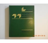 Physical Metallurgy Principles (Prindle, Weber & Schmidt Series in Advanced Mathematics) (The Pws-Kent Series in Engineering)