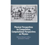 Physical Perspectives on Computation, Computational Perspectives on Physics
