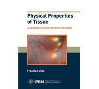 Physical Properties of Tissue: A Comprehensive Reference Book