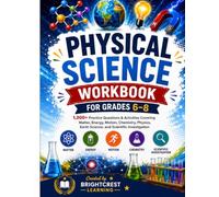 Physical Science Workbook for Grades 6-8: 1,200+ Practice Questions & Activities Covering Matter, Energy, Motion, Chemistry, Physics, Earth Science, ... Investigation (Brightcrest Learning Series)