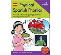 Physical Spanish Phonics: A Sound, Action and Spelling System for Teaching Spanish Phonics: 20 Memorable Sound, Action and Spelling Combinations for Practising Pronunciation and Word Recognition