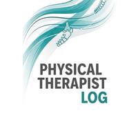 Physical Therapist Log Book: 8.5 x 11 Inch Daily Patient Treatment Notes, Progress Tracking & Clinical Hours Tracker