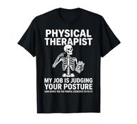 Physical Therapist My Job is Judging Your Posture Skeleton T-Shirt