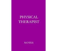 Physical Therapist: Professional Lined Journal for Physical Therapists, DPT Students, and Rehabilitation Documentation