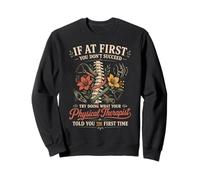 Physical Therapist PT If At First You Don't Succeed Try Sweatshirt