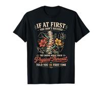 Physical Therapist PT If At First You Don't Succeed Try T-Shirt