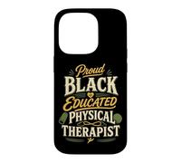 Physical Therapist PT Proud Black Educated Physical Case for iPhone 14 Pro