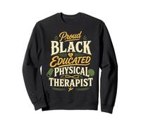 Physical Therapist PT Proud Black Educated Physical Sweatshirt