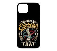 Physical Therapist PT There's An Exercise For That Case for iPhone 15 Plus