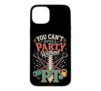 Physical Therapist PT You Can't Spell Party Without Pt Case for iPhone 15 Plus