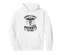 Physical Therapist Sorry I Can't I Have Patients To See Pullover Hoodie