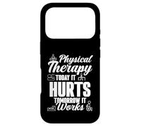 Physical Therapist Therapy Today It Hurts Tomorrow It Works Case for iPhone 17 Pro