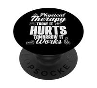Physical Therapist Therapy Today It Hurts Tomorrow It Works PopSockets Adhesive PopGrip