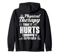 Physical Therapist Therapy Today It Hurts Tomorrow It Works Zip Hoodie