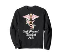 Physical Therapy Best Physical Therapist Ever Sweatshirt
