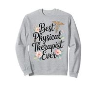 Physical Therapy Best Physical Therapist Ever Sweatshirt
