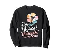 Physical Therapy Best Physical Therapist Ever Sweatshirt