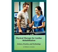 Physical Therapy for Cardiac Rehabilitation: Science, Practice, and Technology