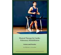 Physical Therapy for Cardio-Pulmonary Rehabilitation: Science and Practice