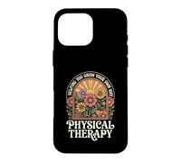 Physical Therapy Helping You Grow Your Own Way Case for iPhone 16 Pro Max