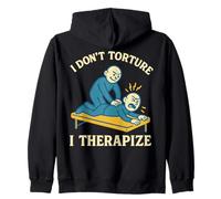 Physical Therapy I Don’t Torture I Therapize Zip Hoodie
