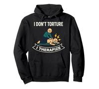 Physical Therapy I Don't Torture I Therapize Pullover Hoodie