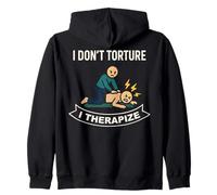 Physical Therapy I Don't Torture I Therapize Zip Hoodie