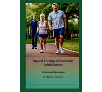 Physical Therapy in Pulmonary Rehabilitation: Science and Innovation