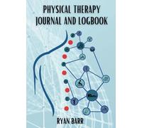 Physical Therapy Journal & Log Book: Keep Track of Your Therapy Preparation, Goals, Exercise Program, Nutrition Plans, Daily Plans, and much more