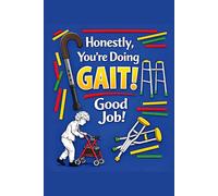Physical Therapy Notebook: Honestly, You're Doing Gait! Good Job!!: Lined Notebook