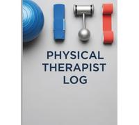 Physical Therapy Student Log Book: 8.5 x 11 Inch Clinical Internship Hours & Patient Treatment Tracker for PT Students