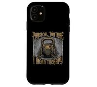 Physical Torture I Mean Therapy Joke Gym Humor Case for iPhone 11