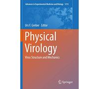 Physical Virology: Virus Structure and Mechanics: 1215 (Advances in Experimental Medicine and Biology, 1215)