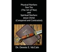 Physical War: Sun Tzu and Spiritual War: Jesus Christ Compared and Contrasted
