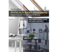 Physically Based Rendering, fourth edition: From Theory to Implementation